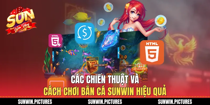 Các chiến thuật và cách chơi bắn cá Sunwin hiệu quả