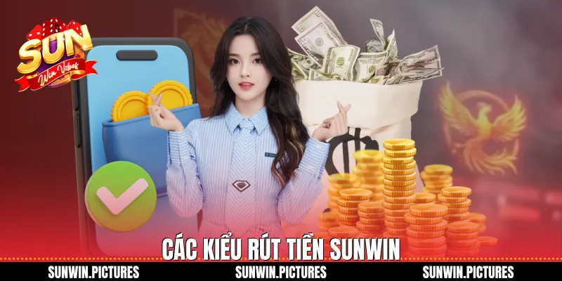 Các kiểu rút tiền Sunwin