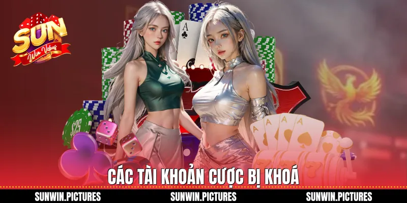 Các tài khoản cược bị khoá