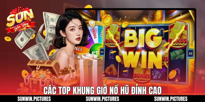 Các top khung giờ nổ hũ đỉnh cao