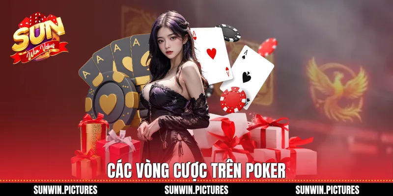 Các vòng cược trên poker