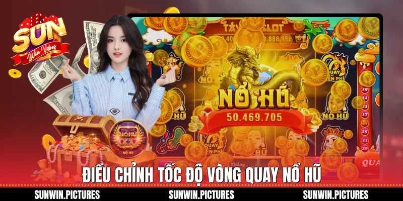 Điều chỉnh tốc độ vòng quay nổ hũ