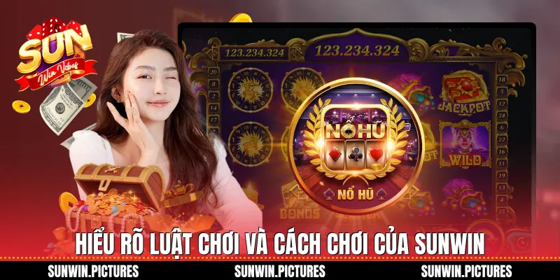 Hiểu rõ luật chơi và cách chơi của Sunwin