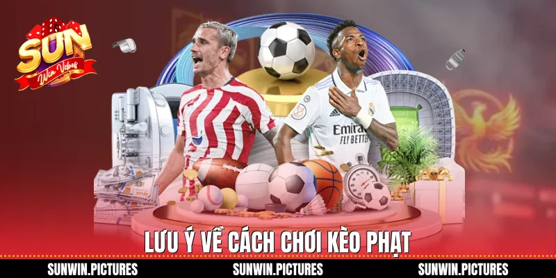 Lưu ý về cách chơi kèo phạt