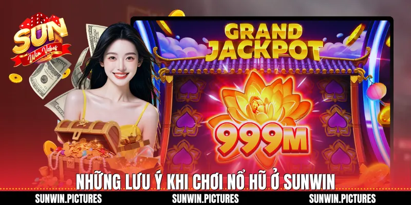 Những lưu ý khi chơi nổ hũ ở Sunwin