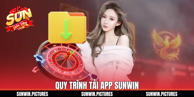 Quy trình tải app Sunwin