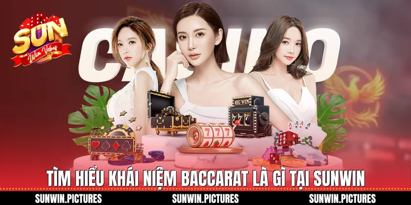 Tìm hiểu khái niệm baccarat là gì tại Sunwin