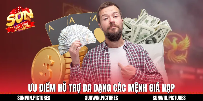 Ưu điểm hỗ trợ đa dạng các mệnh giá nạp